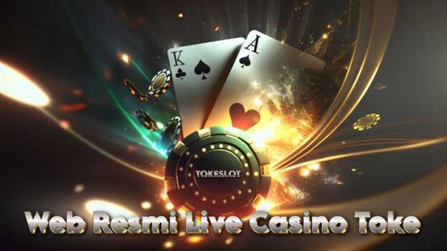 Web Resmi Live Casino Toke