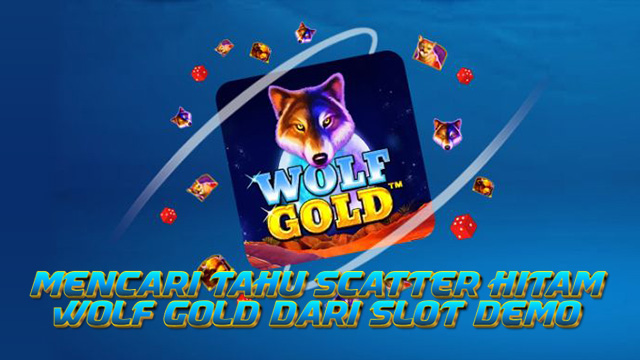 Mencari Tahu Scatter Hitam Wolf Gold Dari Slot Demo