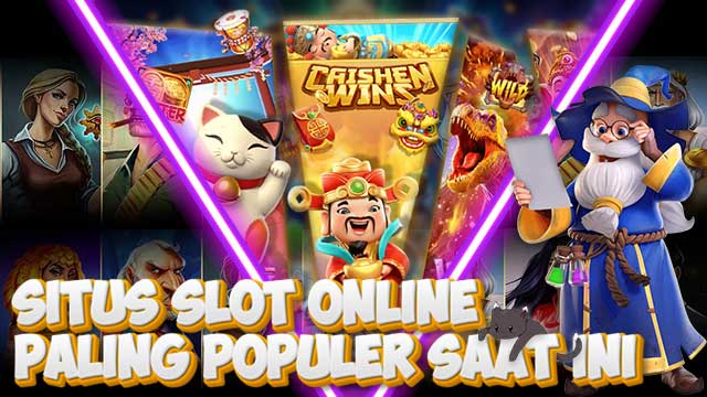 Situs Slot Online Paling Populer Saat Ini