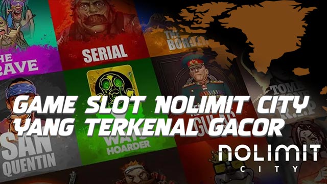 Game Slot Nolimit City Yang Terkenal Gacor