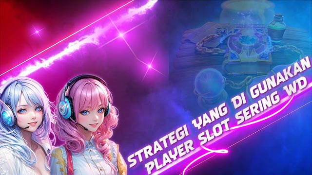 Strategi Yang Di Gunakan Player Slot Sering WD