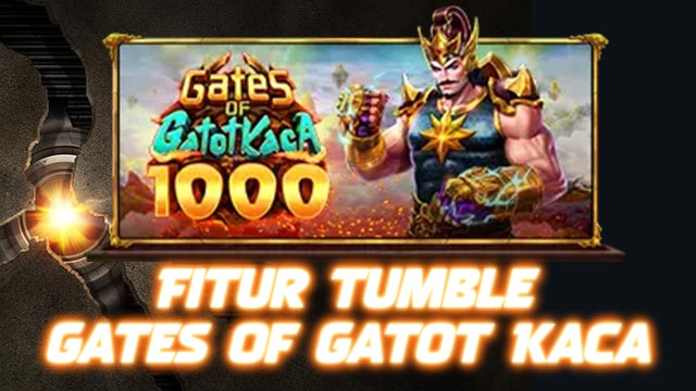 Fitur Tumble Gates Of Gatot Kaca