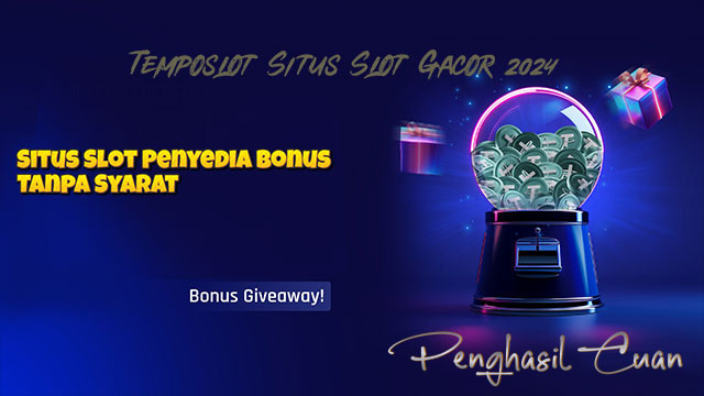 Situs Slot Penyedia Bonus Tanpa Syarat